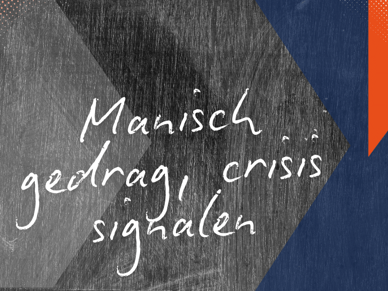 geschreven tekst casus manisch gedrag, crisis signalen